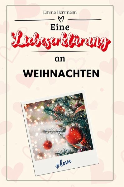 Eine Liebeserklärung an Weihnachten Eine Liebeserklärung an Weihnachten