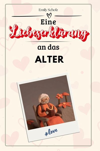 Eine Liebeserklärung an das Alter Eine Liebeserklärung an das Alter