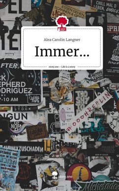 Immer.... Life is a Story - story.one - Langner, Alea Carolin