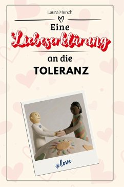 Eine Liebeserklärung an die Toleranz - Münch, Laura