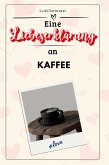 Eine Liebeserklärung an Kaffee Eine Liebeserklärung an Kaffee