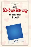 Eine Liebeserklärung an die Farbe Blau Eine Liebeserklärung an die Farbe Blau