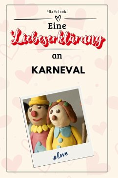 Eine Liebeserklärung an den Karneval - Schmid, Mia
