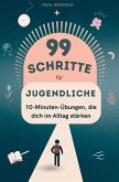99 Schritte zu mehr Fokus und Leichtigkeit für Jugendliche