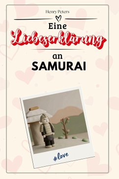 Eine Liebeserklärung an Samurai - Peters, Henry