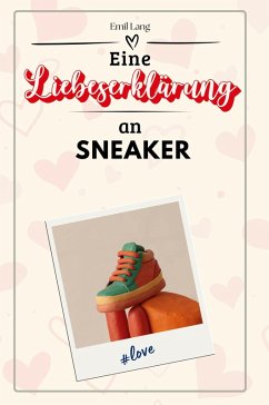 Eine Liebeserklärung an Sneaker - Lang, Emil