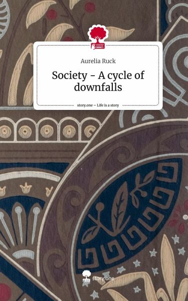 Society - A cycle of downfalls. Life is a Story - story.one Society - A cycle of downfalls. Life is a Story - story.one