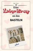 Eine Liebeserklärung an das Basteln