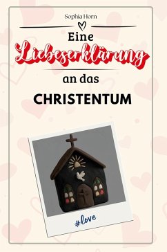 Eine Liebeserklärung an das Christentum - Horn, Sophia