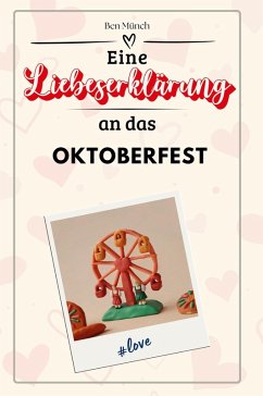 Eine Liebeserklärung an das Oktoberfest - Münch, Ben