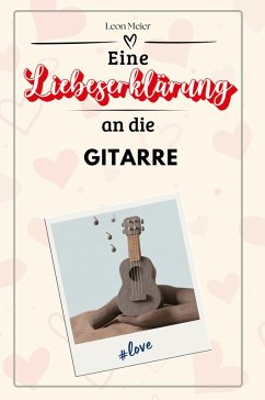 Eine Liebeserklärung an die Gitarre - Meier, Leon