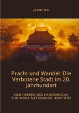 Pracht und Wandel: Die Verbotene Stadt im 20. Jahrhundert Pracht und Wandel: Die Verbotene Stadt im 20. Jahrhundert