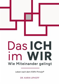 Das ICH im WIR: Wie Miteinander gelingt - Uphoff, Karin