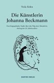 Die Künstlerin Johanna Beckmann Die Künstlerin Johanna Beckmann