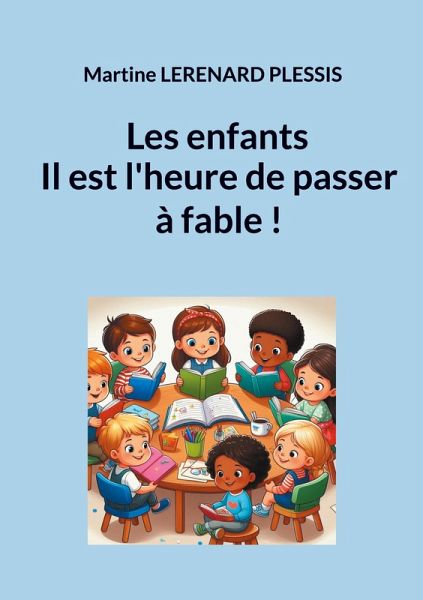 Les enfants il est l'heure de passer à fable ! Les enfants il est l'heure de passer à fable !