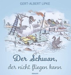 Der Schwan, der nicht fliegen kann - Lipke, Gert-Albert