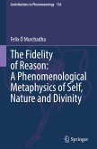 The Fidelity of Reason: A Phenomenological Metaphysics of Self, Nature and Divinity