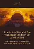 Pracht und Wandel: Die Verbotene Stadt im 20. Jahrhundert Pracht und Wandel: Die Verbotene Stadt im 20. Jahrhundert