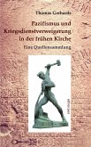 Pazifismus und Kriegsdienstverweigerung in der frühen Kirche Pazifismus und Kriegsdienstverweigerung in der frühen Kirche