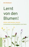 Lernt von den Blumen! Lernt von den Blumen!