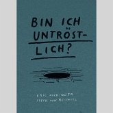 Bin ich untröstlich? Bin ich untröstlich?