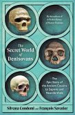 The Secret World of Denisovans: The Epic Story of the Ancient Cousins to Sapiens and Neanderthals (eBook, ePUB) The Secret World of Denisovans: The Epic Story of the Ancient Cousins to Sapiens and Neanderthals (eBook, ePUB)