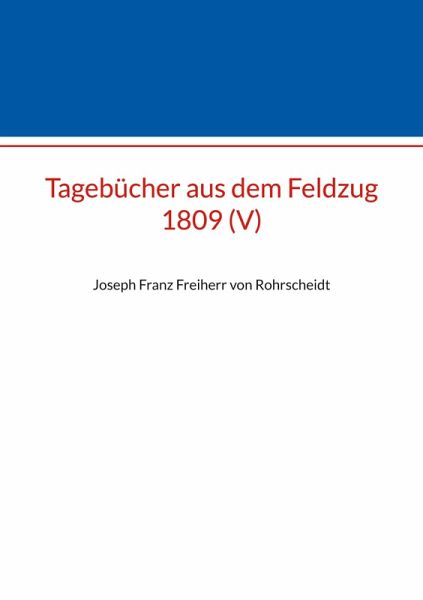 Tagebücher aus dem Feldzug 1809 (V) (eBook, ePUB)