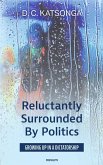 Reluctantly Surrounded By Politics (eBook, ePUB)
