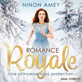 Une princesse sous protection - Romance royale T01 (MP3-Download) Une princesse sous protection - Romance royale T01 (MP3-Download)