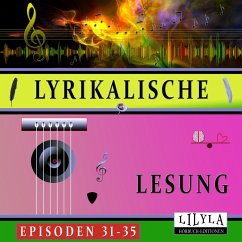 Lyrikalische Lesung Episoden 31-35 (MP3-Download) - Heine, Heinrich; von Goethe, Johann Wolfgang; Keats, John; von Hoffmannsthal, Hugo; Baudelaire, Charles; Busch, Wilhelm; Morgenstern, Christian; Holz, Arno; Heym, Georg; von Droste-Hülshoff, Annette; Kraus, Karl; Trakl, Georg; Tieck, Ludwig; Ringelnatz, Joachim; Rilke, Rainer Maria