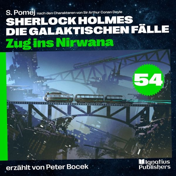 Zug ins Nirwana (Sherlock Holmes - Die galaktischen Fälle, Folge 54) (MP3-Download)