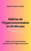 Maîtrise de l'Hyperconcentration en 60 Minutes (eBook, ePUB)