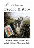 Beyond History - Defeating Hatred Through Art: Adolf Hitler's Alternate Path (eBook, ePUB)