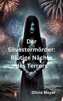 Der Silvestermörder: Blutige Nächte des Terrors (eBook, ePUB) - Meyer, Olivia