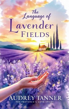 The Language of Lavender Fields (eBook, ePUB) - Tanner, Audrey