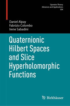 Quaternionic Hilbert Spaces and Slice Hyperholomorphic Functions (eBook, PDF) - Alpay, Daniel; Colombo, Fabrizio; Sabadini, Irene