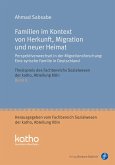 Familien im Kontext von Herkunft, Migration und neuer Heimat (eBook, PDF)