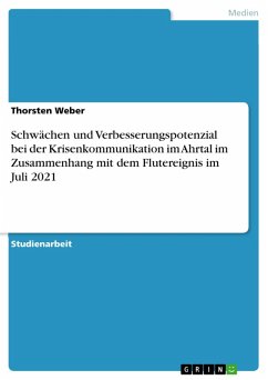 Schwächen und Verbesserungspotenzial bei der Krisenkommunikation im Ahrtal im Zusammenhang mit dem Flutereignis im Juli 2021 (eBook, PDF) Schwächen und Verbesserungspotenzial bei der Krisenkommunikation im Ahrtal im Zusammenhang mit dem Flutereignis im Juli 2021 (eBook, PDF)