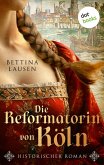 Die Reformatorin von Köln (eBook, ePUB) Die Reformatorin von Köln (eBook, ePUB)