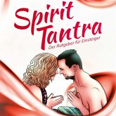 Spirit Tantra: Der Ratgeber für Einsteiger (MP3-Download)