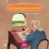 Starke Stücke. Johann Sebastian Bach. Brandenburgische Konzerte (MP3-Download) Starke Stücke. Johann Sebastian Bach. Brandenburgische Konzerte (MP3-Download)