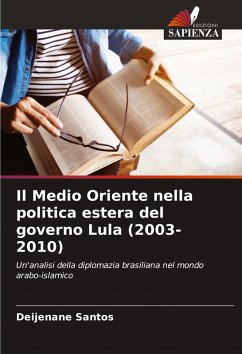 Il Medio Oriente nella politica estera del governo Lula (2003-2010) - Santos, Deijenane