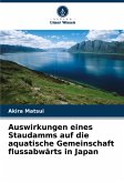 Auswirkungen eines Staudamms auf die aquatische Gemeinschaft flussabwärts in Japan Auswirkungen eines Staudamms auf die aquatische Gemeinschaft flussabwärts in Japan