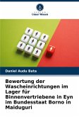 Bewertung der Wascheinrichtungen im Lager für Binnenvertriebene in Eyn im Bundesstaat Borno in Maiduguri Bewertung der Wascheinrichtungen im Lager für Binnenvertriebene in Eyn im Bundesstaat Borno in Maiduguri