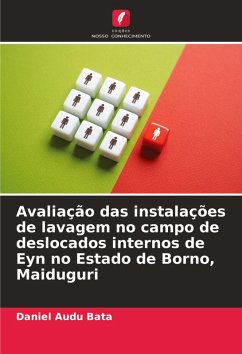 Avaliação das instalações de lavagem no campo de deslocados internos de Eyn no Estado de Borno, Maiduguri - Bata, Daniel Audu