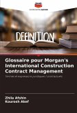 Glossaire pour Morgan's International Construction Contract Management Glossaire pour Morgan's International Construction Contract Management