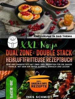 XXL Ninja Dual Zone & Double Stack Heißluftfritteuse Rezeptbuch - Schmidt, Ines