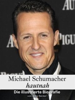 Michael Schumacher hautnah - Komplett in Farbe - Becker, Alice