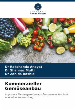 Kommerzieller Gemüseanbau - Anayat, Dr Rakshanda;Mufti, Dr Shahnaz;Rashid, Dr Zahida