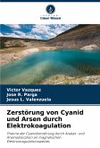 Zerstörung von Cyanid und Arsen durch Elektrokoagulation Zerstörung von Cyanid und Arsen durch Elektrokoagulation